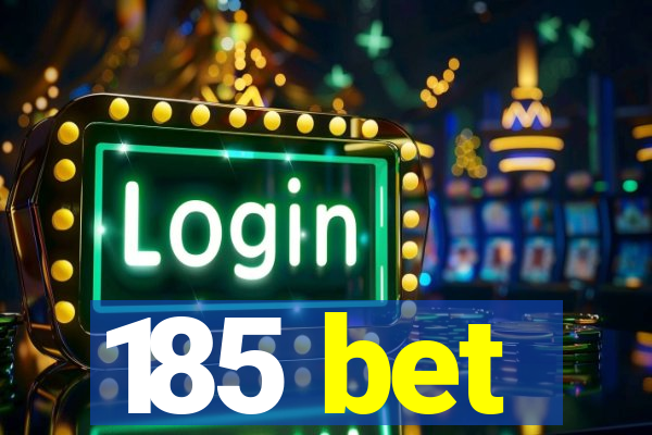 185 bet